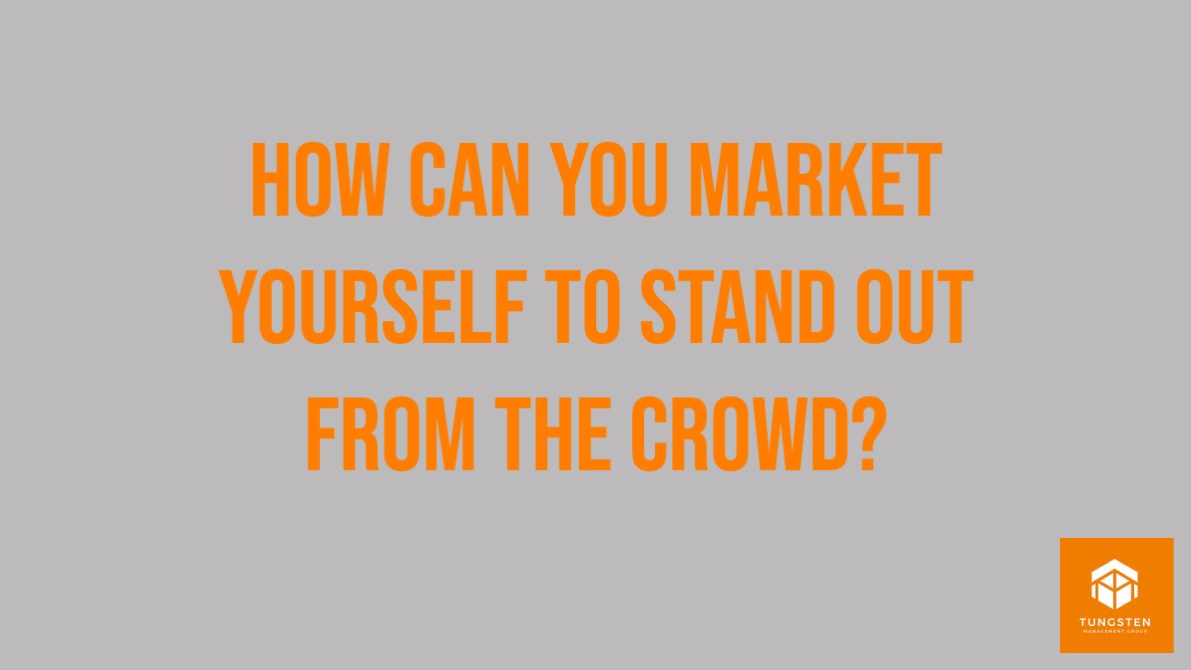 How can you market yourself to stand out from the crowd?